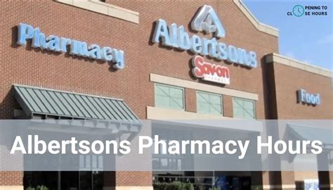 albertsons pharmacy hours near me|when does albertsons pharmacy open.